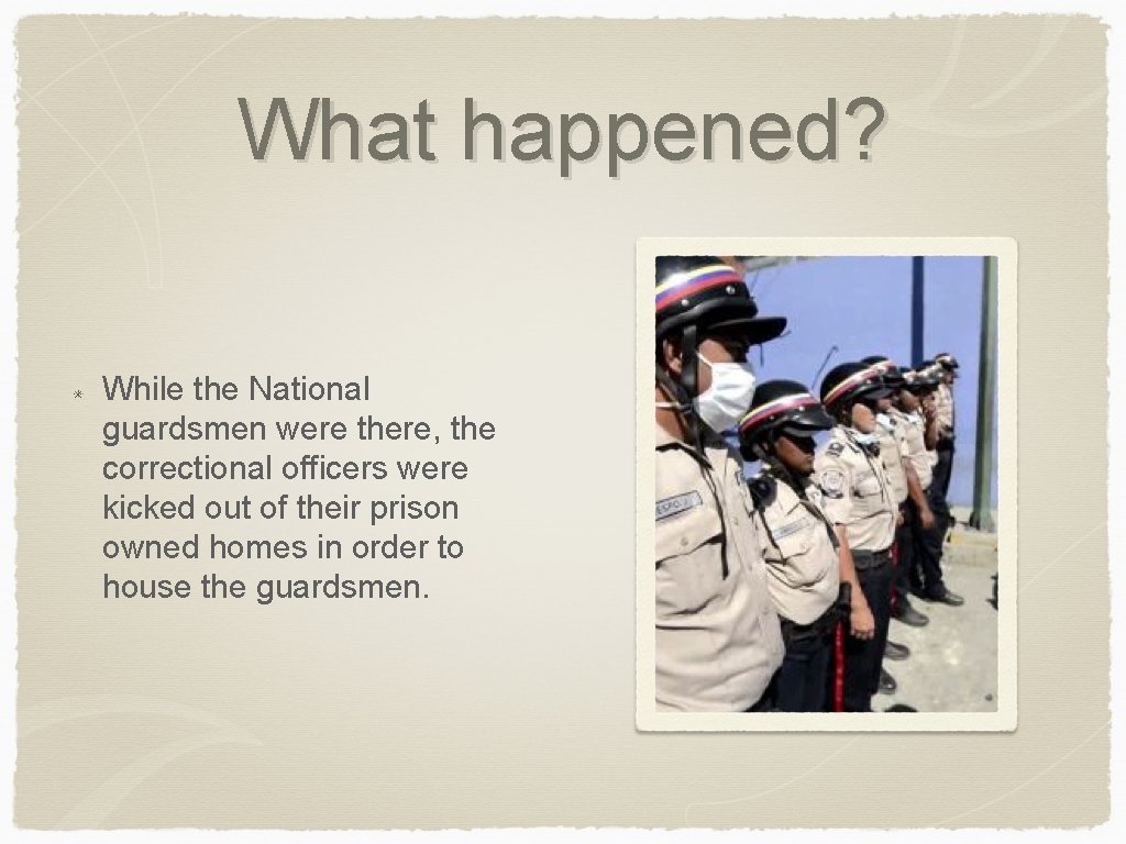 What happened? While the National guardsmen were there, the correctional officers were kicked out