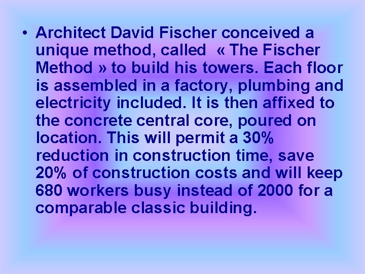  • Architect David Fischer conceived a unique method, called « The Fischer Method