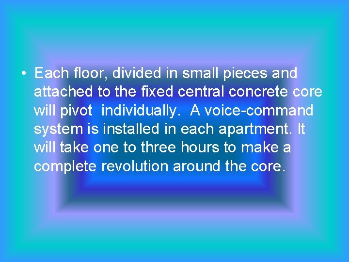  • Each floor, divided in small pieces and attached to the fixed central