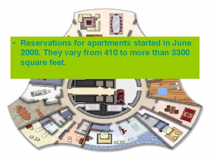  • Reservations for apartments started in June 2008. They vary from 410 to