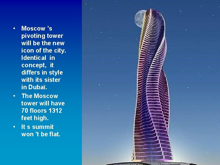  • Moscow ’s pivoting tower will be the new icon of the city.