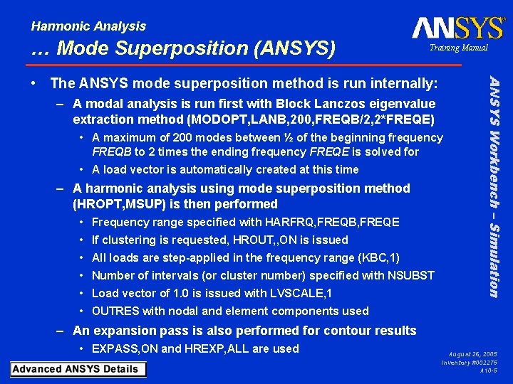 Harmonic Analysis … Mode Superposition (ANSYS) Training Manual – A modal analysis is run