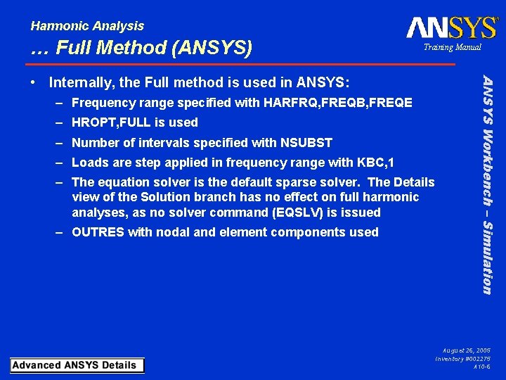 Harmonic Analysis … Full Method (ANSYS) Training Manual – Frequency range specified with HARFRQ,