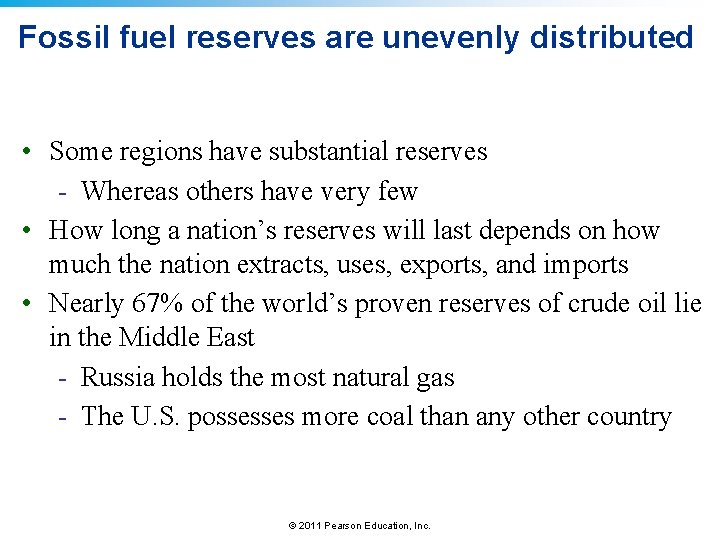 Fossil fuel reserves are unevenly distributed • Some regions have substantial reserves - Whereas