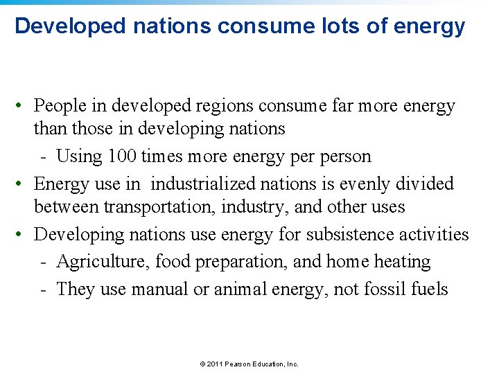 Developed nations consume lots of energy • People in developed regions consume far more