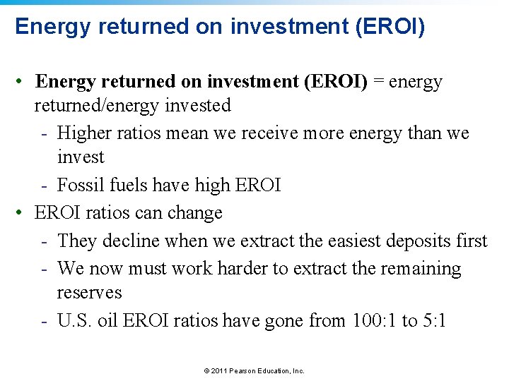 Energy returned on investment (EROI) • Energy returned on investment (EROI) = energy returned/energy