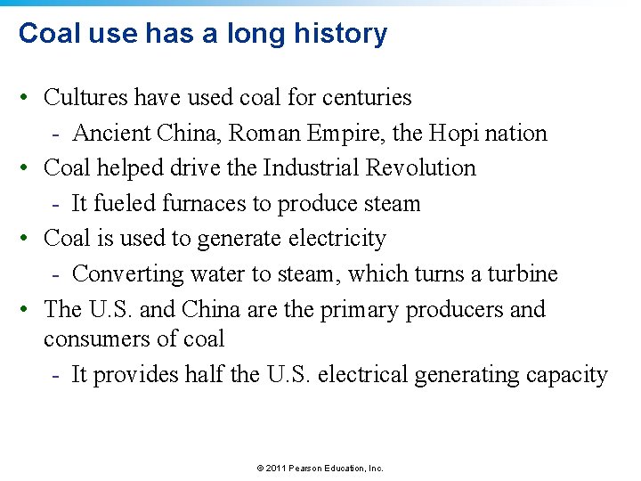 Coal use has a long history • Cultures have used coal for centuries -