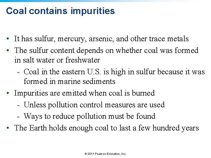 Coal contains impurities • It has sulfur, mercury, arsenic, and other trace metals •