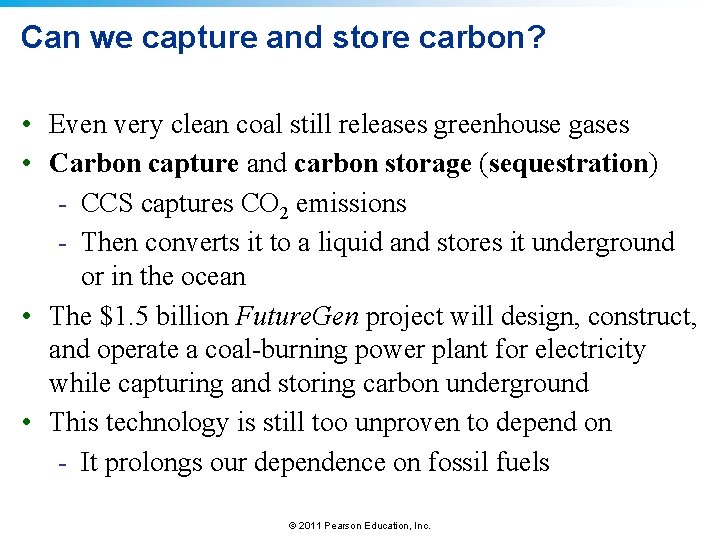 Can we capture and store carbon? • Even very clean coal still releases greenhouse
