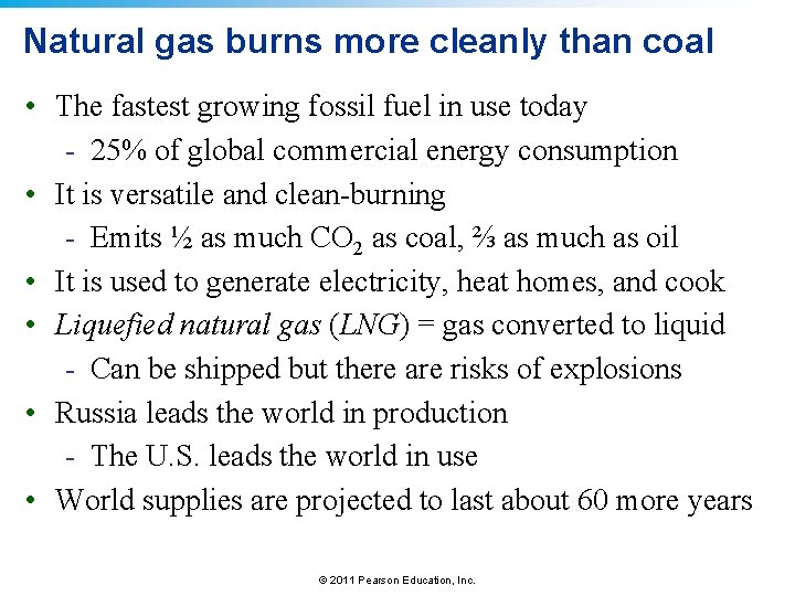 Natural gas burns more cleanly than coal • The fastest growing fossil fuel in