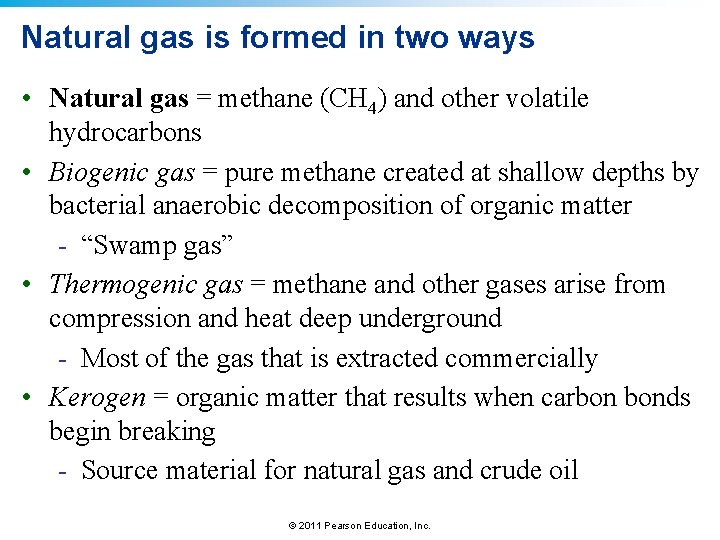 Natural gas is formed in two ways • Natural gas = methane (CH 4)
