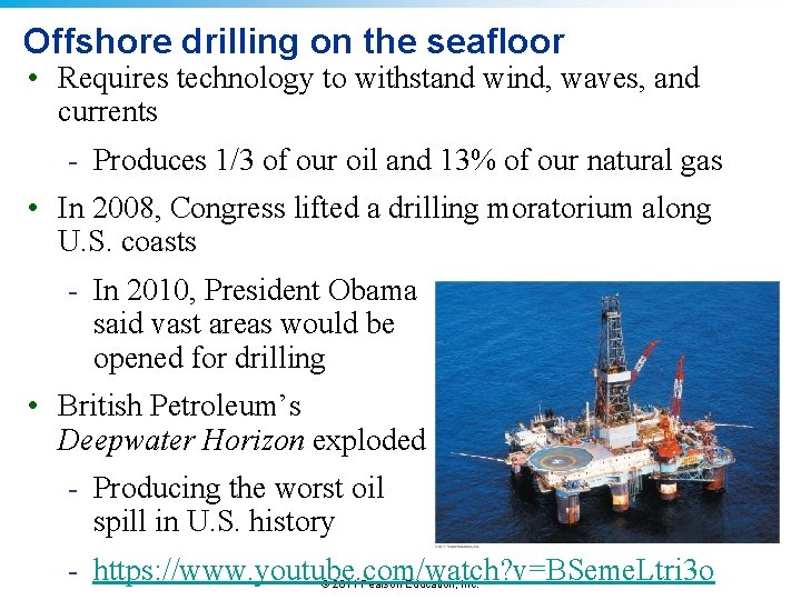 Offshore drilling on the seafloor • Requires technology to withstand wind, waves, and currents