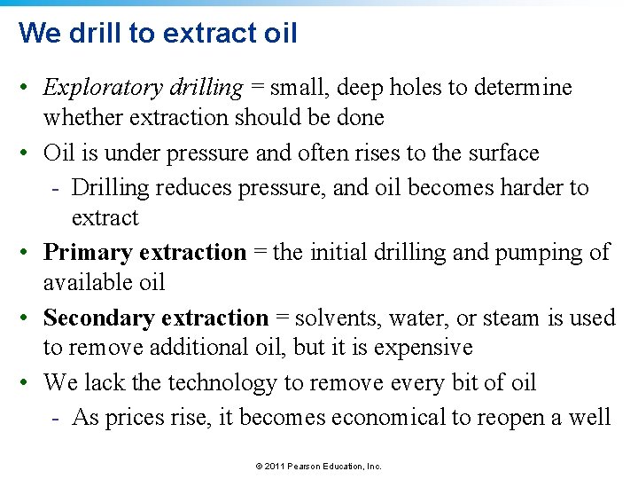 We drill to extract oil • Exploratory drilling = small, deep holes to determine