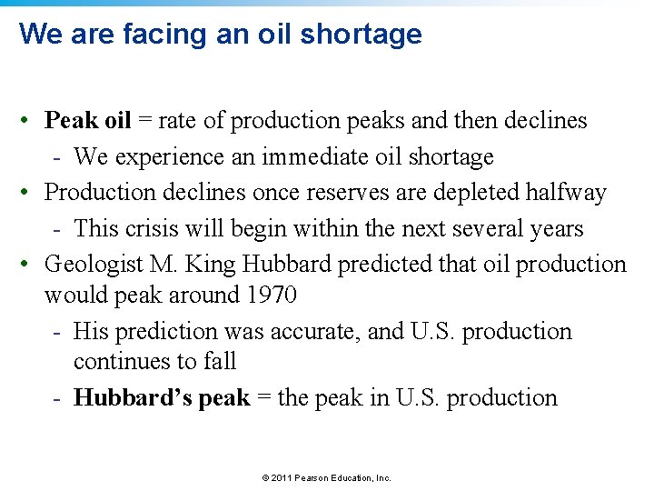 We are facing an oil shortage • Peak oil = rate of production peaks