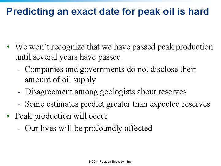 Predicting an exact date for peak oil is hard • We won’t recognize that