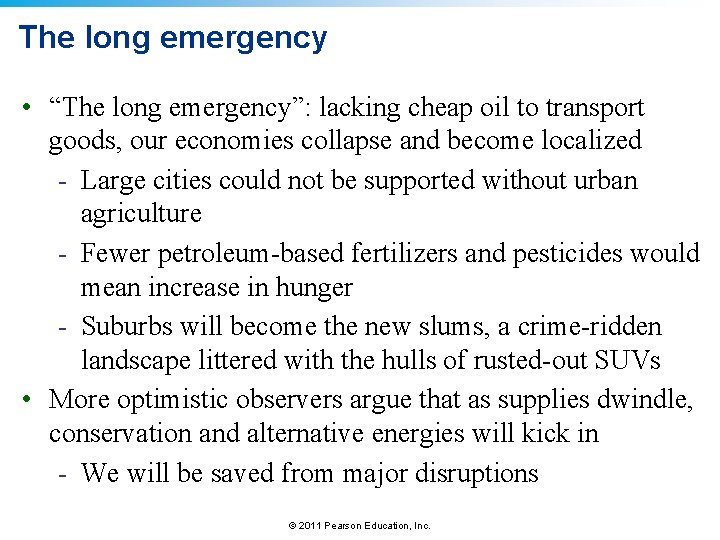 The long emergency • “The long emergency”: lacking cheap oil to transport goods, our