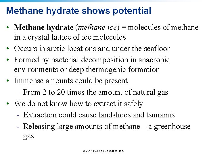 Methane hydrate shows potential • Methane hydrate (methane ice) = molecules of methane in