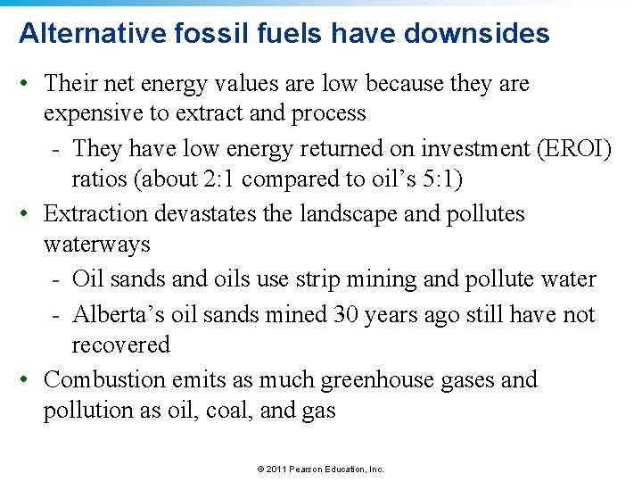 Alternative fossil fuels have downsides • Their net energy values are low because they