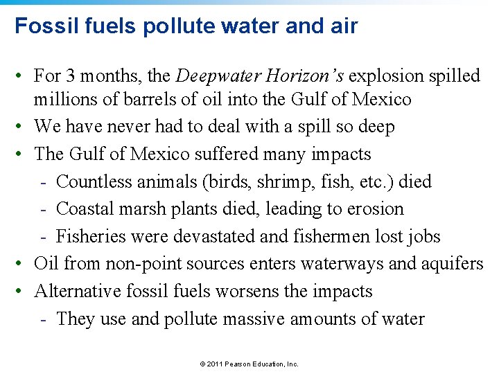 Fossil fuels pollute water and air • For 3 months, the Deepwater Horizon’s explosion