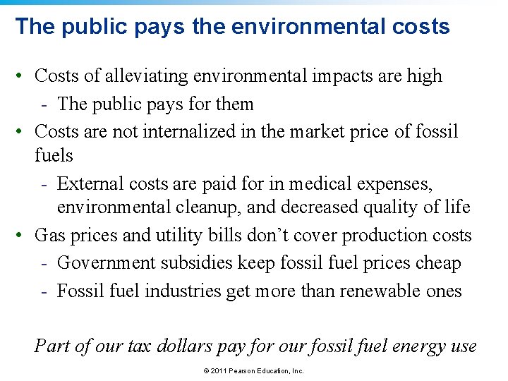 The public pays the environmental costs • Costs of alleviating environmental impacts are high