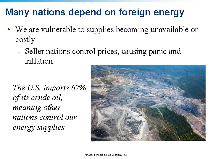 Many nations depend on foreign energy • We are vulnerable to supplies becoming unavailable