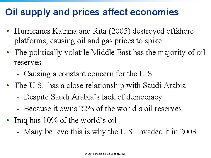 Oil supply and prices affect economies • Hurricanes Katrina and Rita (2005) destroyed offshore