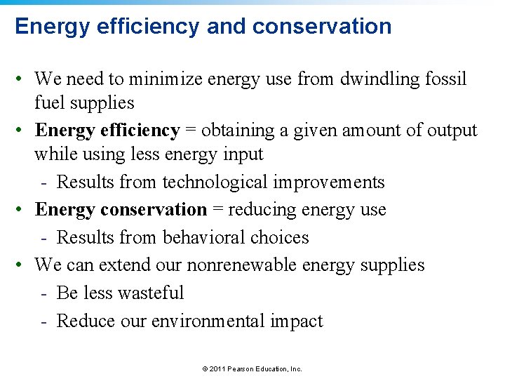 Energy efficiency and conservation • We need to minimize energy use from dwindling fossil