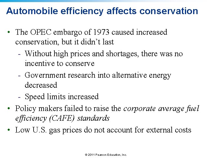 Automobile efficiency affects conservation • The OPEC embargo of 1973 caused increased conservation, but