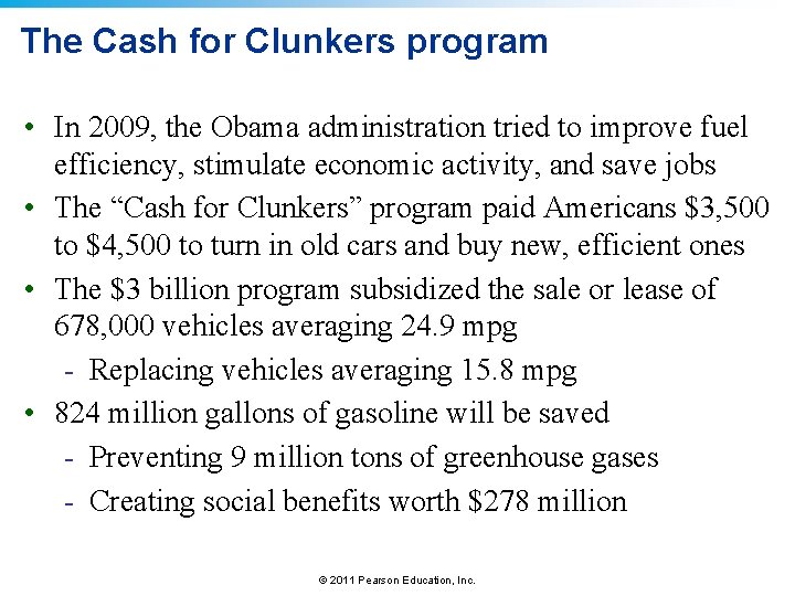 The Cash for Clunkers program • In 2009, the Obama administration tried to improve