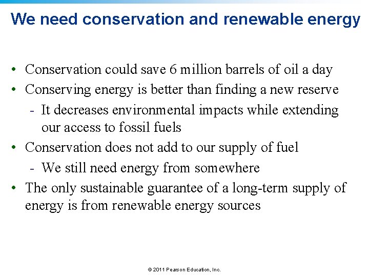 We need conservation and renewable energy • Conservation could save 6 million barrels of