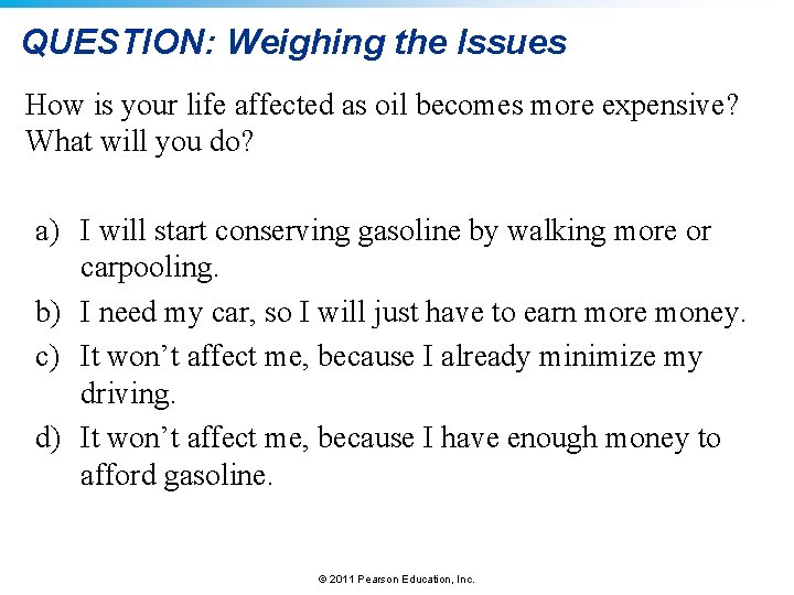 QUESTION: Weighing the Issues How is your life affected as oil becomes more expensive?