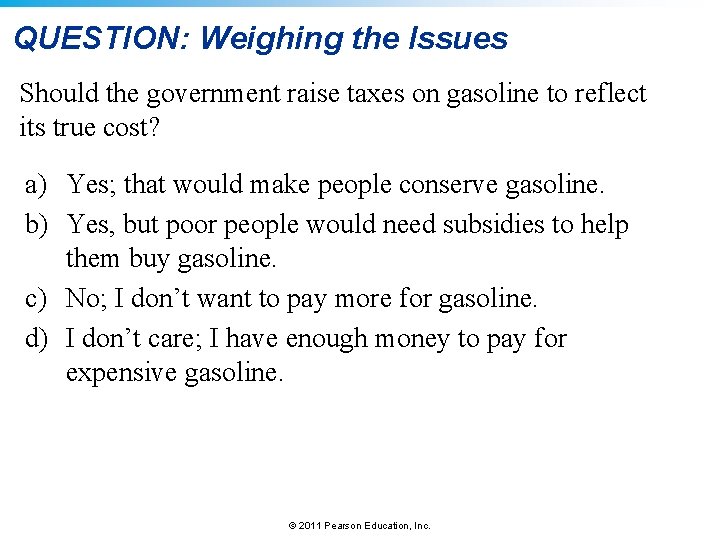 QUESTION: Weighing the Issues Should the government raise taxes on gasoline to reflect its