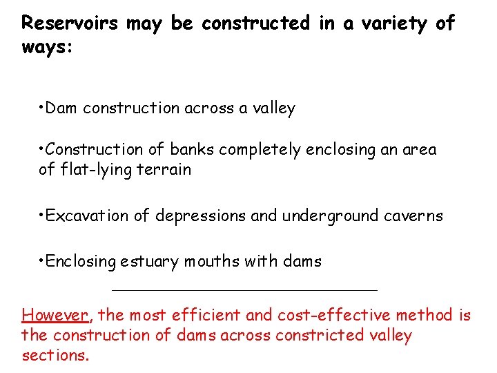 Reservoirs may be constructed in a variety of ways: • Dam construction across a Reservoirs may be constructed in a variety of ways: • Dam construction across a