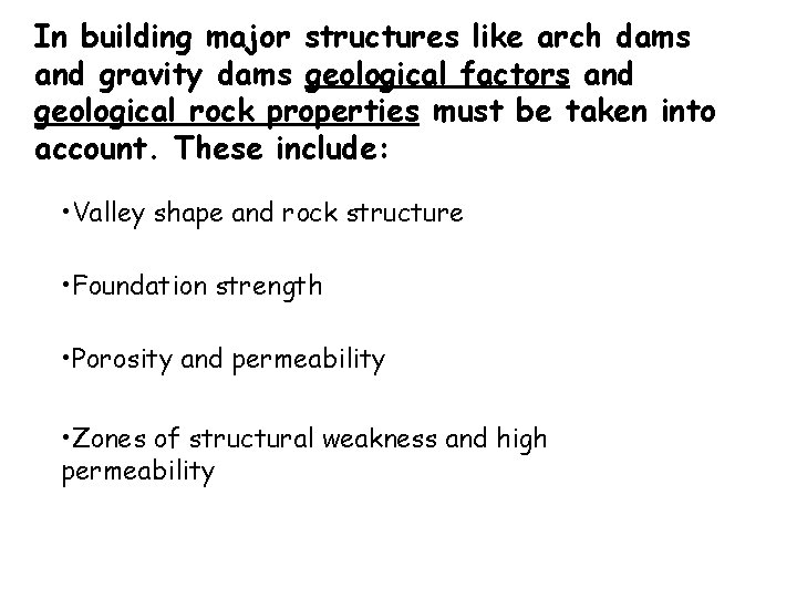 In building major structures like arch dams and gravity dams geological factors and geological