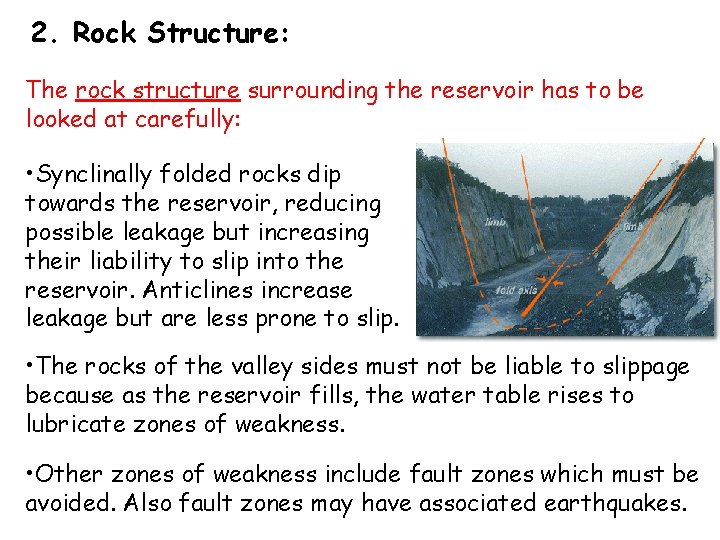 2. Rock Structure: The rock structure surrounding the reservoir has to be looked at