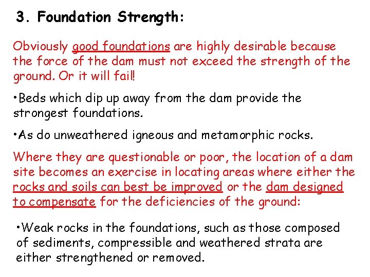 3. Foundation Strength: Obviously good foundations are highly desirable because the force of the
