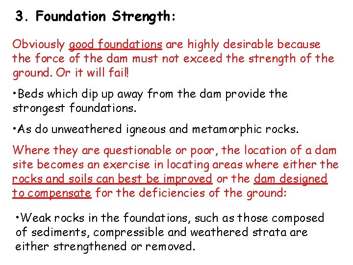 3. Foundation Strength: Obviously good foundations are highly desirable because the force of the 3. Foundation Strength: Obviously good foundations are highly desirable because the force of the
