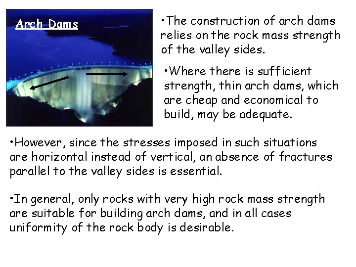 Arch Dams • The construction of arch dams relies on the rock mass strength