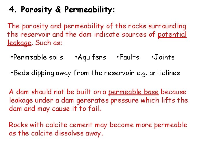 4. Porosity & Permeability: The porosity and permeability of the rocks surrounding the reservoir