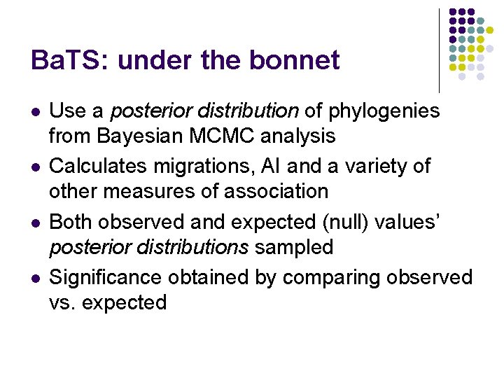 Ba. TS: under the bonnet l l Use a posterior distribution of phylogenies from