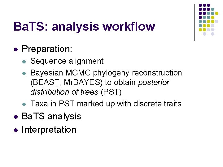 Ba. TS: analysis workflow l Preparation: l l l Sequence alignment Bayesian MCMC phylogeny