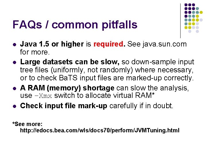 FAQs / common pitfalls l l Java 1. 5 or higher is required. See