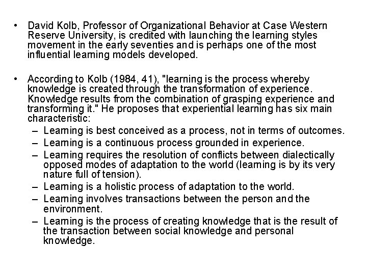  • David Kolb, Professor of Organizational Behavior at Case Western Reserve University, is