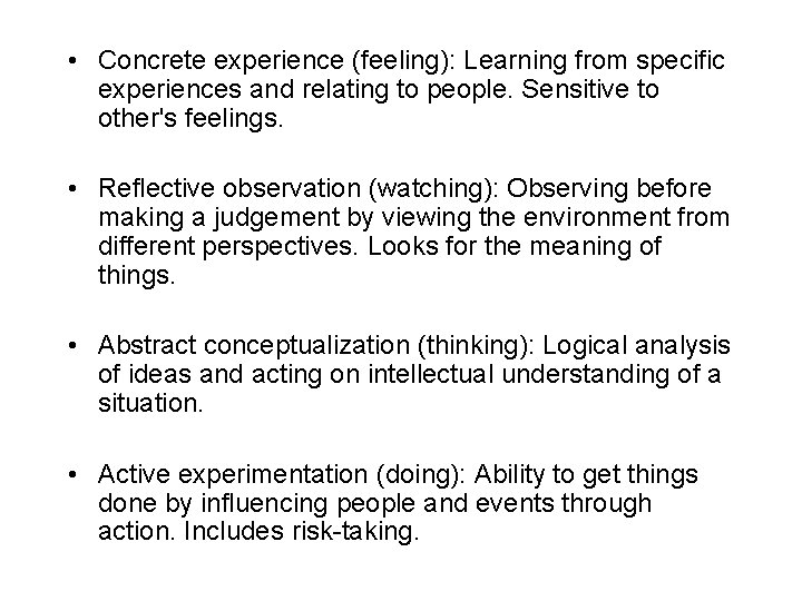  • Concrete experience (feeling): Learning from specific experiences and relating to people. Sensitive