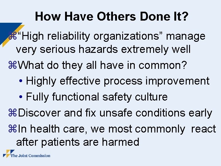 How Have Others Done It? z“High reliability organizations” manage very serious hazards extremely well