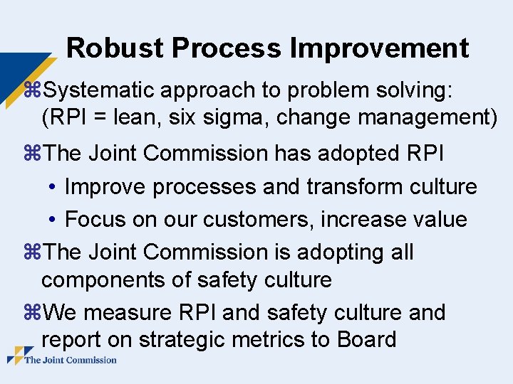 Robust Process Improvement z. Systematic approach to problem solving: (RPI = lean, six sigma,