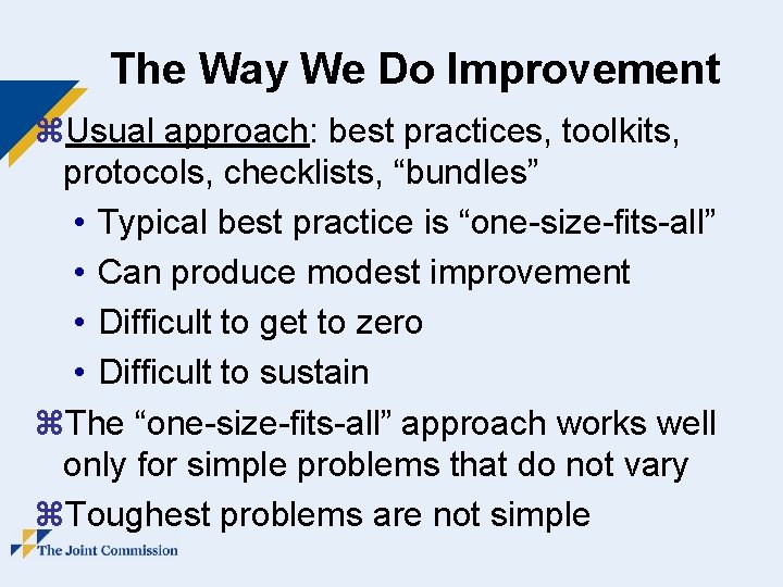 The Way We Do Improvement z. Usual approach: best practices, toolkits, protocols, checklists, “bundles”