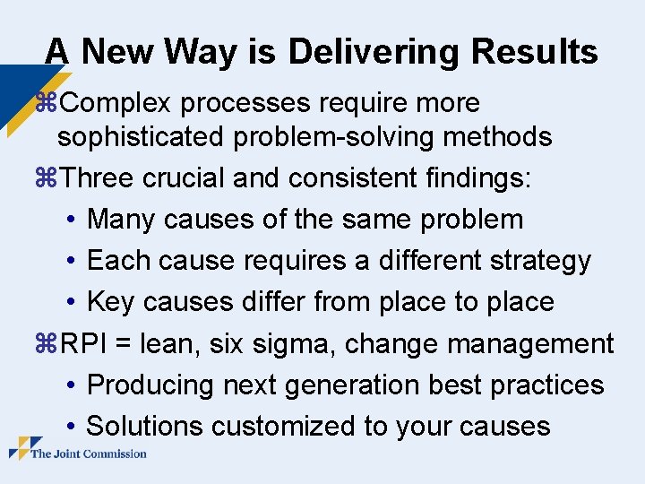 A New Way is Delivering Results z. Complex processes require more sophisticated problem-solving methods