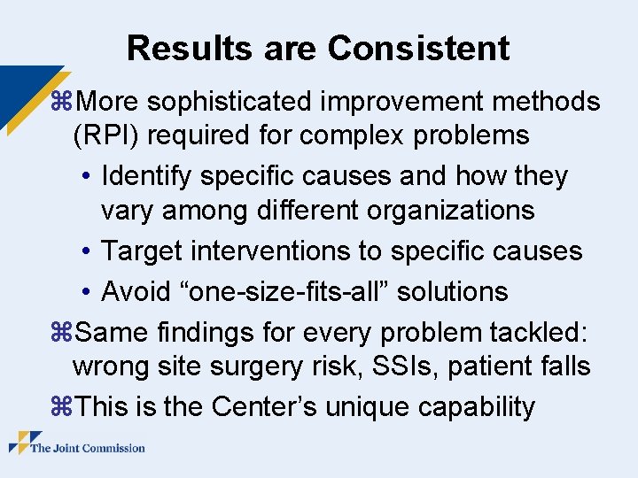 Results are Consistent z. More sophisticated improvement methods (RPI) required for complex problems •