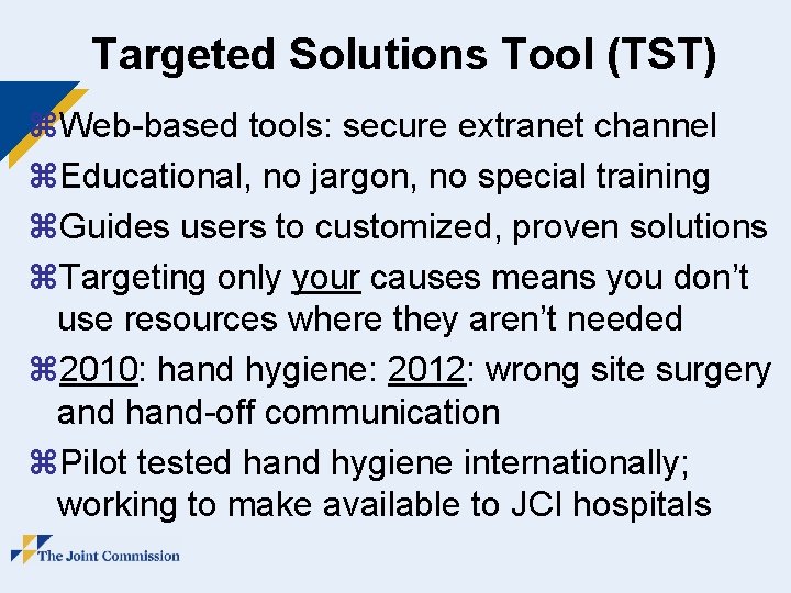 Targeted Solutions Tool (TST) z. Web-based tools: secure extranet channel z. Educational, no jargon,